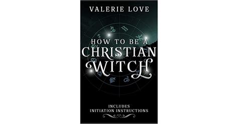 Christianity and Witchcraft: Resurrecting Ancient Wisdom in the Modern World